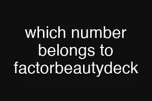 which number belongs to factorbeautydeck
